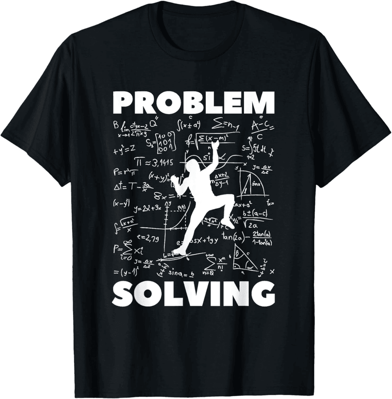 Rock Climbing T-Shirt - Problem Solving Bouldering Pun