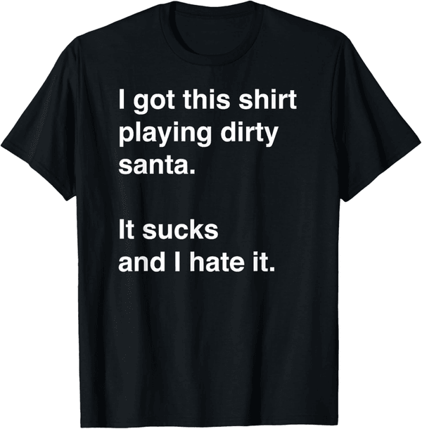 Dirty Santa Idea Short Sleeve T-Shirt - Funny & Sarcastic