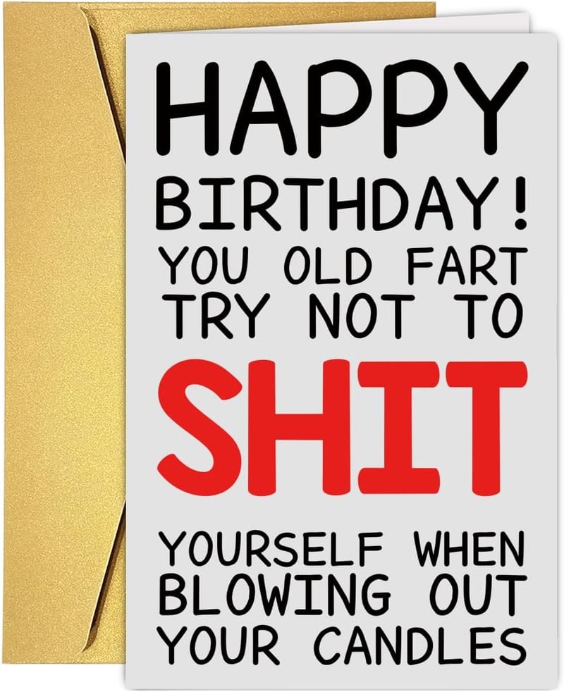 Funny Birthday Card for Him or Her - Rude Humor Gift