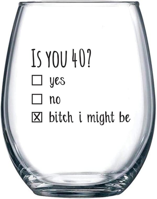 40th Birthday Wine Glass - Funny Gift for Him or Her - 15oz