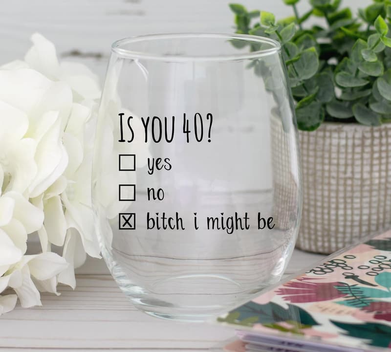 40th Birthday Wine Glass - Funny Gift for Him or Her - 15oz