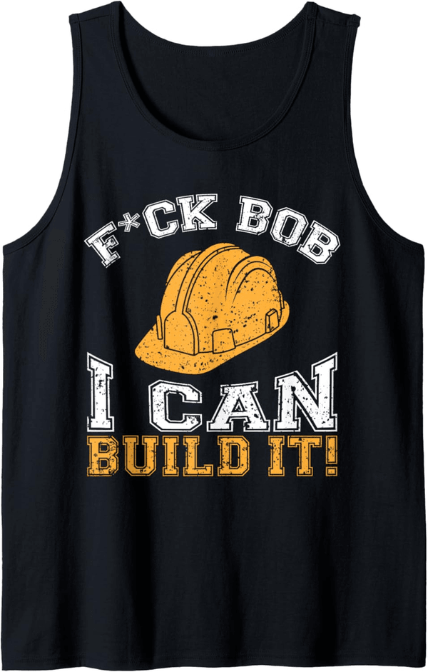 Funny Construction Worker Tank Top for Bob the Builder Fans