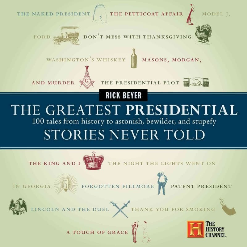 Greatest Untold Presidential Stories: 100 Astonishing Tales